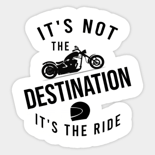 It's not the destination it's the ride Sticker